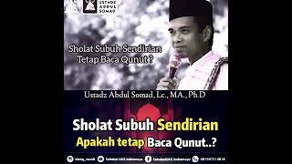 Sholat subuh sendirian apakah tetap baca Qunut..?? | Ustadz Abdul Somad, Lc., MA., Ph.D