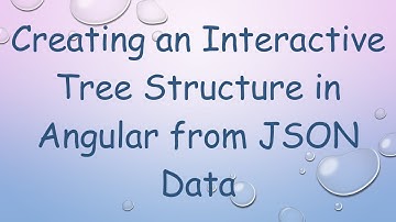 Creating an Interactive Tree Structure in Angular from JSON Data