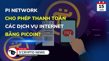 [5 Phút Crypto] - Pi Network Cho Phép Thanh Toán Các Dịch Vụ Internet Bằng Picoin?