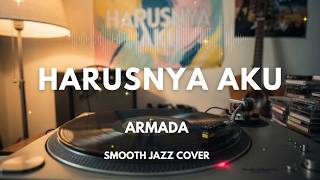 Harusnya Aku - Armada | Smooth Jazz Cover by The Vinyl