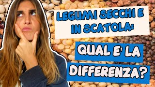 LEGUMI SECCHI VS LEGUMI IN SCATOLA: COS&#39;E&#39; MEGLIO E QUALI SONO LE DIFFERENZE