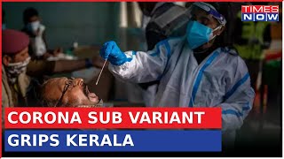 Kerala Reports COVID Variant JN.1 Case; Sub Variant Grips India | Corona Virus Latest Updates