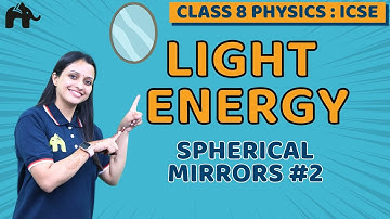 Light Energy Class 8 ICSE Physics | Selina Chapter 5 | Spherical Mirrors #2