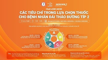 Chuỗi e-CME ABCDE –Chủ đề A: Hiệu quả kiểm soát HbA1c và tác dụng phụ của thuốc đái tháo đường típ 2