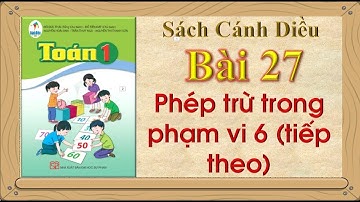 Toán 1 Bài 27: Phép trừ trong phạm vi 6 (tiếp theo) | T1 Sách Cánh Diều | Kênh Giáo Dục (tr 60 - 61)