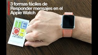 Como responder mensajes desde el Apple Watch  TECHcetera