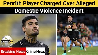 Penrith player charged over alleged domestic violence incident - australia news update - Channel 86