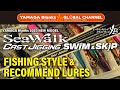 SeaWalk Cast Jigging Swim & Skip - Fishing Style&Recommend Lures