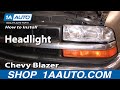 How to Replace Headlights 1998-2005 Chevy Blazer S10