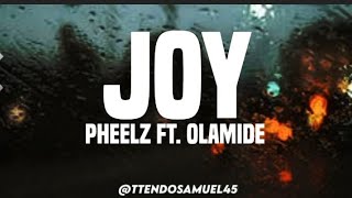 Pheelz ft. olamide - Joy (lyrics)