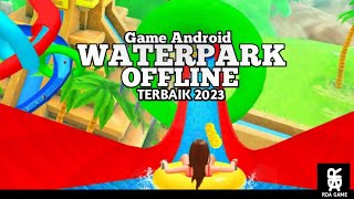 Games Water Park Offline - Top 5 Game Offline Android Mobile screenshot 5