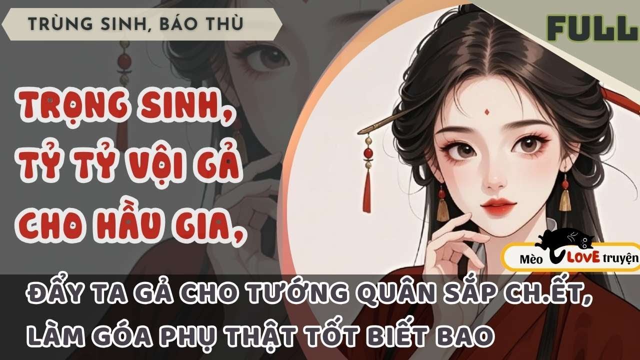 TRÙNG SINH, TỶ TỶ TRANH GIÀNH VỊ TRÍ THIẾU PHU NHÂN HẦU PHỦ, VẬY THÌ TA LÀM MỘT GÓA PHỤ GIÀU CÓ