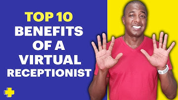 TOP 10 benefits of a Virtual Receptionist