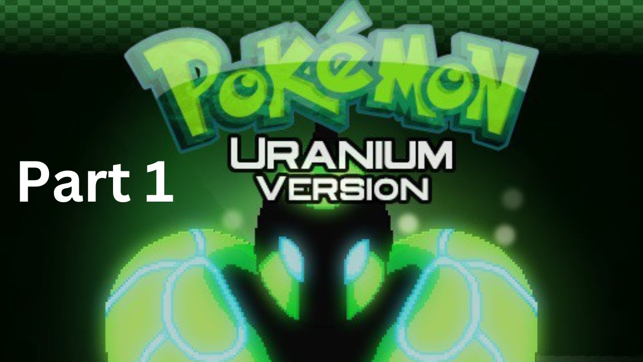 Pokemon Uranium Part 1 The  Jouney begins
