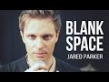 Taylor swift  blank space rock cover by jared parker