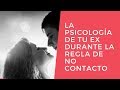 La Psicología De Tu Ex Durante La Regla De No Contacto