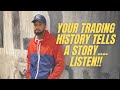 YOUR MT4 TRADING HISTORY TELLS A STORY..LISTEN!!!