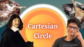 Descartes Fatal Flaw The Cartesian Circle Explained