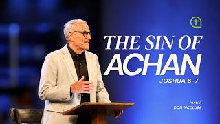 The Sin of Achan - Joshua 6-7 - Pastor Don McClure