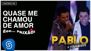 Video voorbeeld van "Pablo - Quase Me Chamou de Amor (Êee...Paixão!) [Áudio Oficial]"