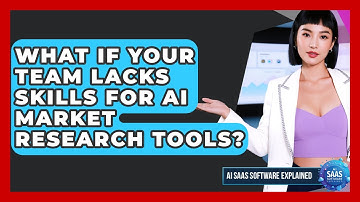 What If Your Team Lacks Skills For AI Market Research Tools? - AI SaaS Software Explained