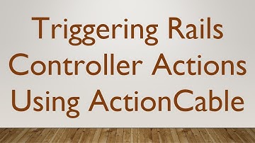 Triggering Rails Controller Actions Using ActionCable