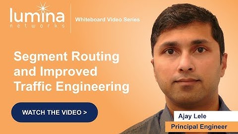 Segment Routing and Improved Traffic Engineering