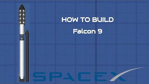 How To Build A SpaceX Falcon 9