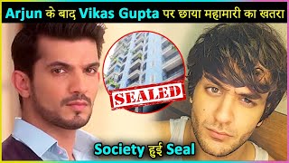 After Arjun Bijlani, Mastermind Vikas Gupta Building Gets SEALED