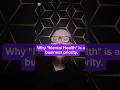 Why is mental health a business priority?