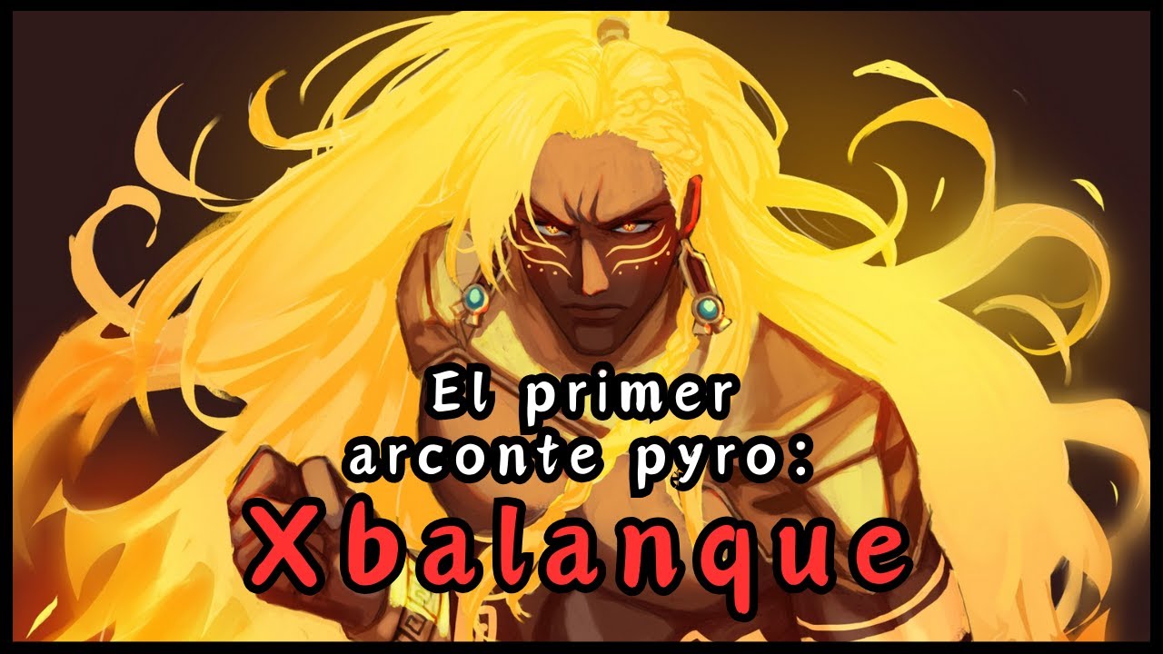 El primer arconte Pyro: Xbalanque | Genshin impact [Loquendo]
