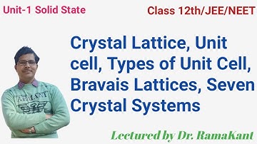 Solid State(L-04): Crystal Lattice | Unit Cell | Crystal Systems | Bravais Lattices |12th| JEE& NEET