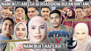 NAIM IKUT AREESA PERGI BULAN BINTANG ROADSHOW! NAIM BUAT HAL LAGI??!!