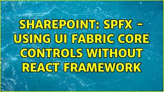 Sharepoint: SPFx - Using UI Fabric Core Controls without React Framework