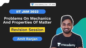 IIT JAM 2022||Revision Session|| Problems on Mechanics and Properties of Matter | Amit