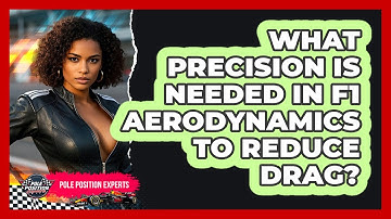 What Precision Is Needed In F1 Aerodynamics To Reduce Drag? - Pole Position Experts