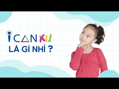 ICANKid LÀ GÌ NHỈ?