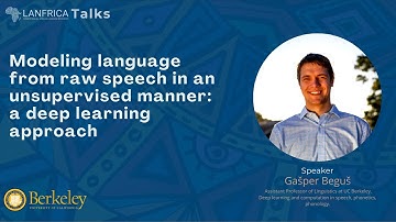 Lanfrica Talks #10 | Modeling language from raw speech in an unsupervised manner by Gašper Beguš