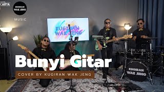 Bunyi Gitar - Cover by Kugiran Wak Jeng