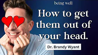 Limerence: The Psychology of Romantic Obsession | Brandy Wyant, Being Well