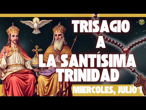 The Most Ancient and Powerful Prayer: The TRISAGION to the MOST HOLY TRINITY (Wednesday, July 1)