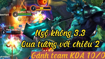 Tốc Chiến ngộ không 3.3 qua tường dễ dàng chiêu 2,ăn sạch rừng team bạn.