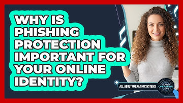 Why Is Phishing Protection Important For Your Online Identity? - All About Operating Systems