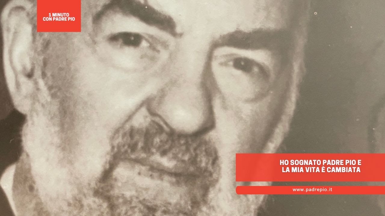 Ho sognato Padre Pio e la mia vita è cambiata - YouTube