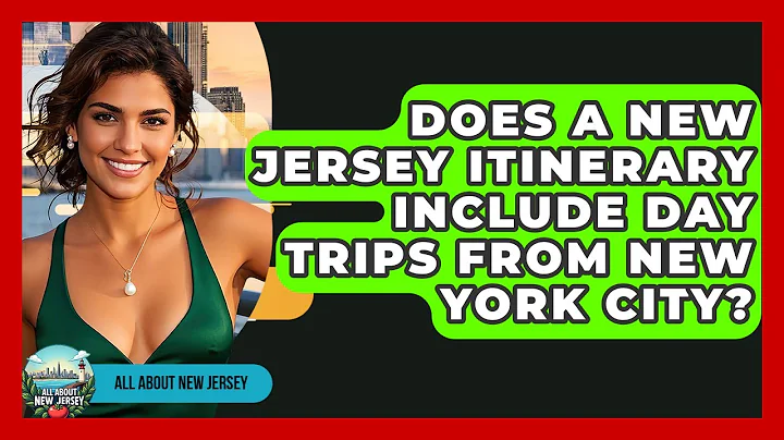 Does a New Jersey Itinerary Include Day Trips From New York City? - All About New Jersey