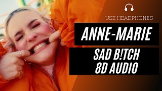 Anne-Marie - SAD B!TCH (8D AUDIO) 🎧 [BEST VERSION]