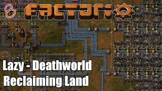 Lazy Deathworld: Ep. 8 Reclaiming Lost Lands- Factorio