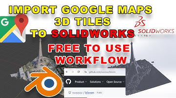 SolidWorks - How to Import Google maps 3D tiles