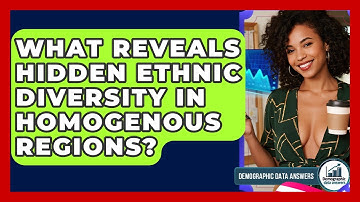 What Reveals Hidden Ethnic Diversity In Homogenous Regions? - Demographic Data Answers