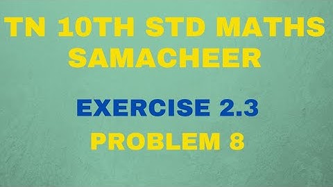 TN 10TH STD MATHS (SAMACHEER) - EXERCISE 2.3 - PROBLEM 8